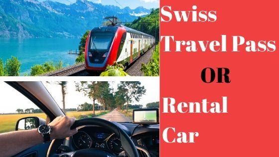 swiss travel pass or rental car which is the cheapest option to travel in switzerland