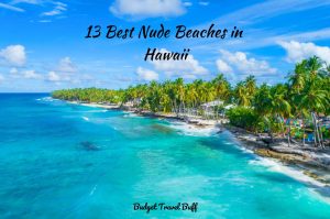 13 Top Nude Beaches In Hawaii: The Best For Any Age